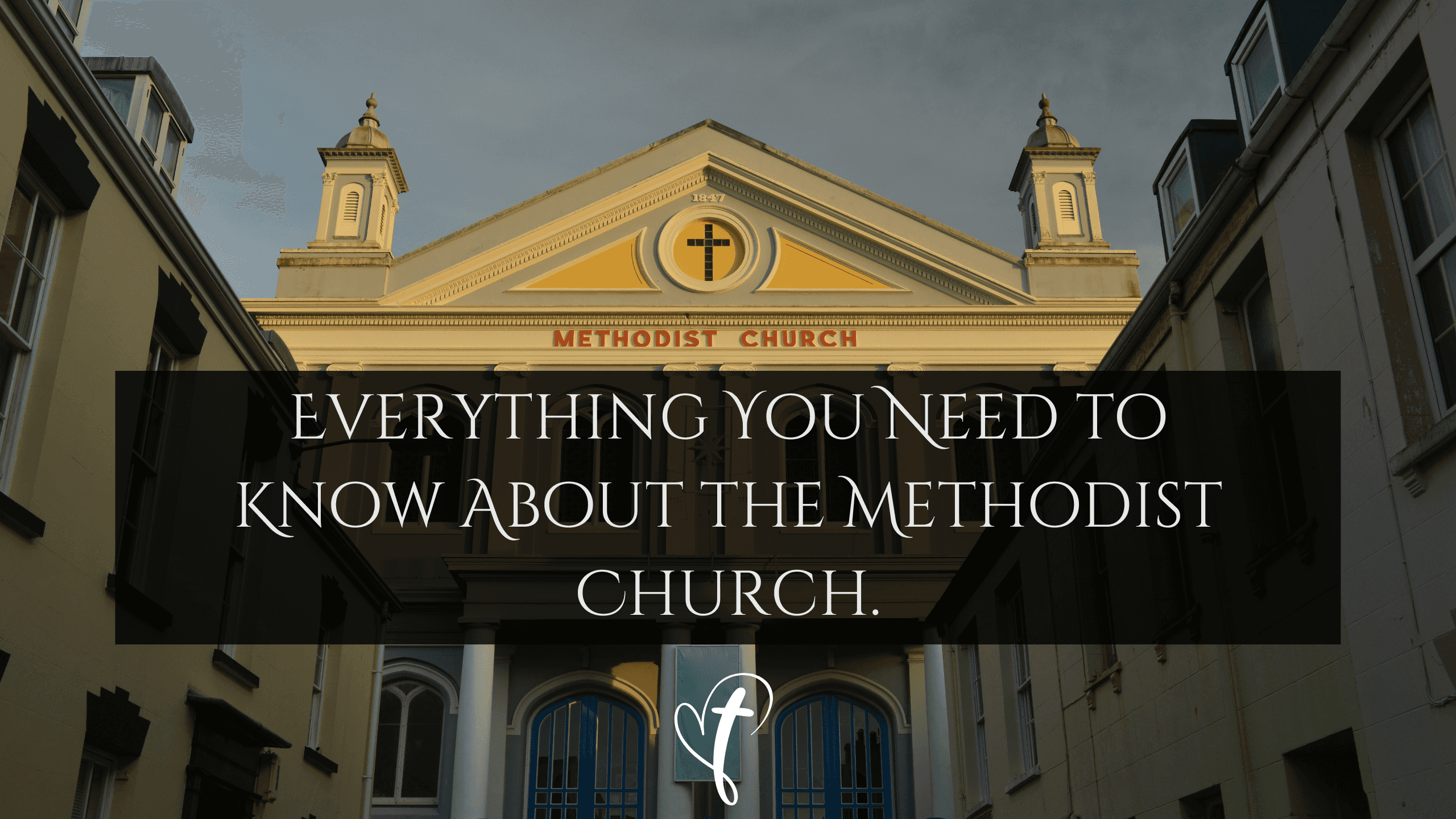 Everything You Need to Know About the Methodist Church.