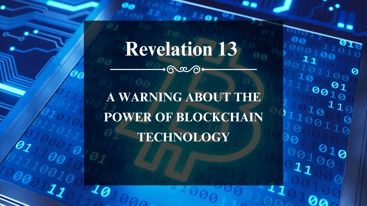 Is Revelation 13 a Warning About the Power of Blockchain Technology?