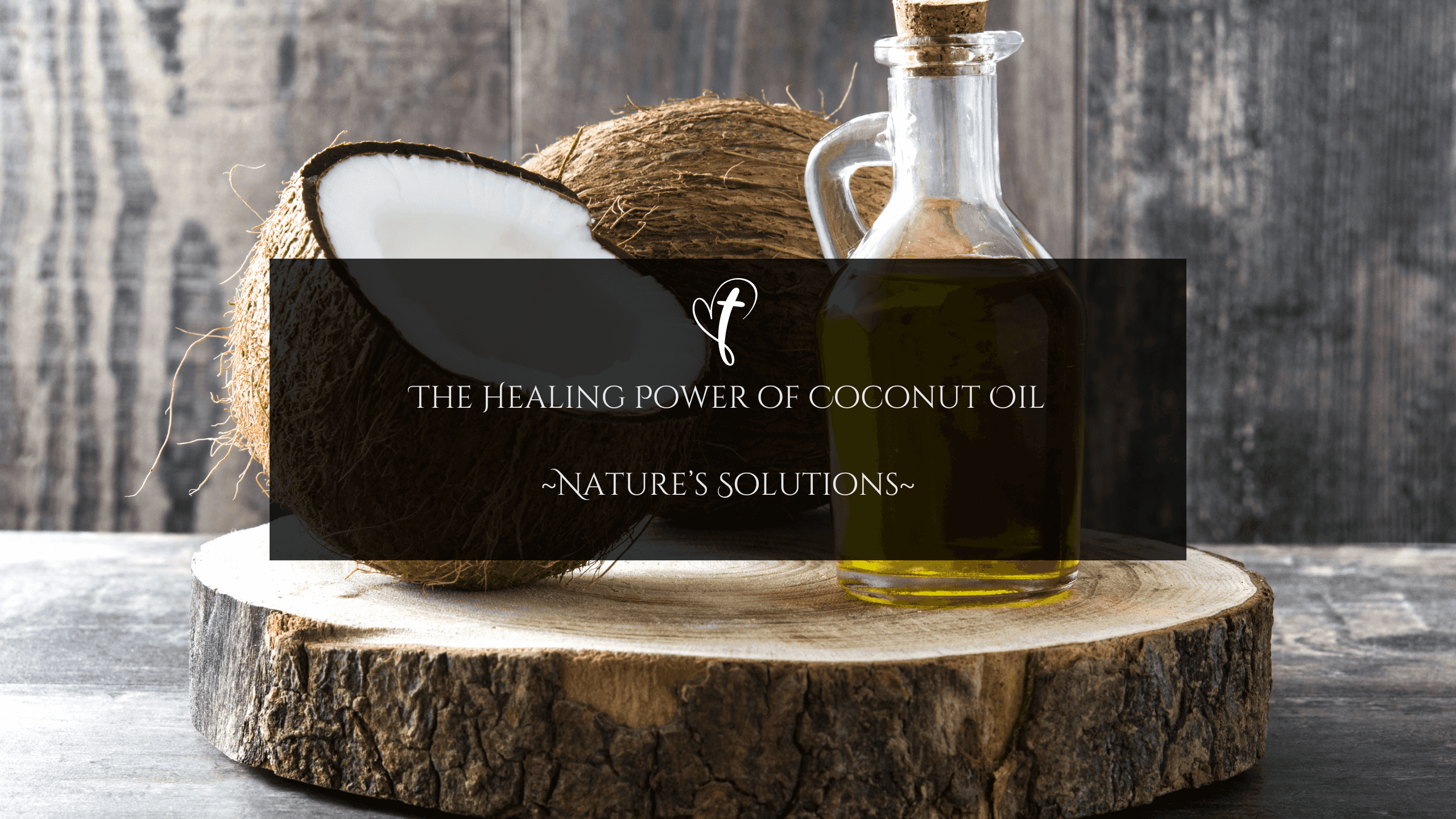 The Healing Power of Coconut Oil - Nature’s Versatile Remedy